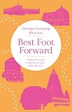 Best Foot Forward A Pilgrims Guide To The Sacred Sites Of The Buddha English Edition