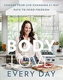 Body Love Every Day Choose Your Lifechanging 21day Path To Food Freedom The Body Love Series English Edition