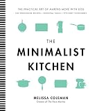 The Minimalist Kitchen 100 Wholesome Recipes Essential Tools And Efficient Techniques English Edition