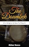 The Doumbek Its Origins How To Play It English Edition