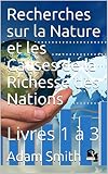 Recherches Sur La Nature Et Les Causes De La Richesse Des Nations Livres 1 3