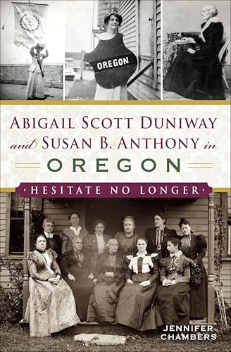 Abigail Scott Duniway and Susan B. Anthony in Oregon: Hesitate No Longer book cover