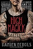 High Magick A Guide To The Spiritual Practices That Saved My Life On Death Row English Edition