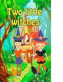 Two Little Witches Top Kid Books Bedtime Story For Kids Ages 17 Funny Kid Story English Edition
