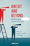 Brexit And Beyond Rethinking The Futures Of Europe English Edition