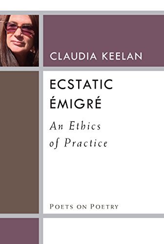 Ecstatic Émigré: An Ethics of Practice (By: Claudia Keelan) cover