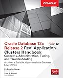 Oracle Database 12c Release 2 Real Application Clusters Handbook Concepts Administration Tuning Troubleshooting Oracle Press English Edition