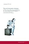 Survivrons-nous a la technologie ?