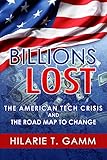Billions Lost The American Tech Crisis And The Road Map To Change
