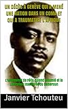 Un Dcs Genve Qui A Men Une Nation Dans Un Coma Et Qui A Traumatis Lafrique Lassassinat De Flixroland Moumi Et La Libration Inacheve Du Cameroun