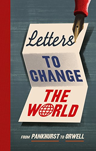 Letters to Change the World: From Pankhurst to Orwell book cover