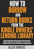 How To Borrow And Return Books From The Kindle Owners Lending Library Stepbystep Guide With Screenshots On How To Borrow Read And Return Books From The Kindle Owners Lending Library