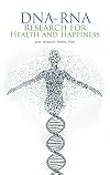 Dna-Rna Research for Health and Happiness