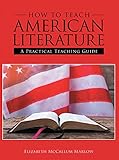 How To Teach American Literature A Practical Teaching Guide English Edition