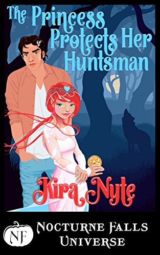 The Princess Protects Her Huntsman (By: Kira Nyte) cover