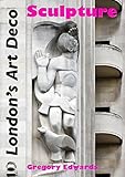 Londons Art Deco Sculpture Hidden City Guides English Edition