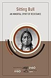 Sitting Bull An Immortal Spirit Of Resistance English Edition