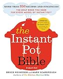 The Instant Pot Bible More Than 350 Recipes And Strategies The Only Book You Need For Every Model Of Instant Pot