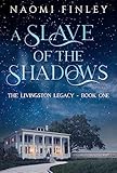 A Slave Of The Shadows The Livingston Legacy Book 1