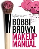 Bobbi Brown Makeup Manual For Everyone From Beginner To Pro English Edition