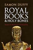 Royal Books And Holy Bones Essays In Medieval Christianity English Edition