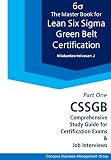 The Master Book For Lean Six Sigma Green Belt Certification Cssgb Comprehensive Study Guide For Certification Exams And Job Interviews Cssgb Certification Series 1 English Edition