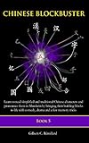 Chinese Blockbuster 5 Learn To Read Simplified And Traditional Chinese Characters And To Pronounce Them In Mandarin By Bringing Their Building Blocks Drama And Memory Tricks English Edition