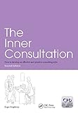 The Inner Consultation How To Develop An Effective And Intuitive Consulting Style Second Edition English Edition