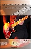 Les Gammes La Guitare Mlodies Et Solos La Porte De Tous