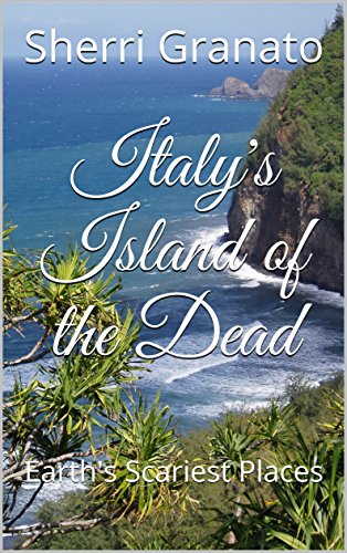 Italy's Island of the Dead: Earth's Scariest Places book cover