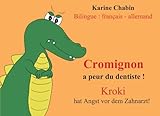 Cromignon A Peur Du Dentiste Kroki Hat Angst Vor Dem Zahnarzt Livre Enfant Francais Allemand Kinderbuch Franzosisch Deutsch Bilingue Zweisprachig