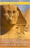 Travel Guide Egypt Tourist Attractions In Cairo Easy Day Trips