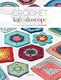 Crochet Kaleidoscope Shifting Shapes And Shades Across 100 Motifs English Edition