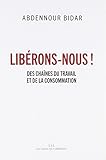Lib%C3%A9rons Nous ! : Des Cha%C3%AEnes Du Travail Et De La Consommation