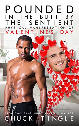 Pounded In The Butt By The Sentient Physical Manifestation Of Valentine's Day book cover