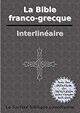 La Bible Franco Grecque Interlin%C3%A9aire: Avec Des D%C3%A9finitions De Dictionnaire Pour Chaque Mot Grec