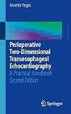 Perioperative Twodimensional Transesophageal Echocardiography A Practical Handbook English Edition