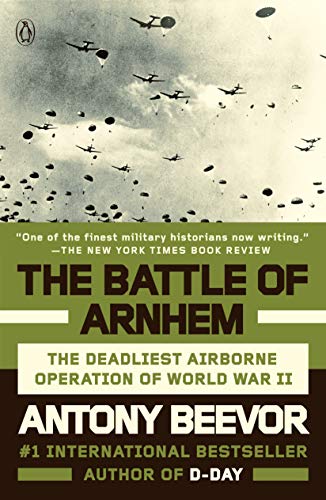 The Battle of Arnhem: The Deadliest Airborne Operation of World War II book cover
