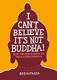 I Cant Believe Its Not Buddha What Fake Buddha Quotes Can Teach Us About Buddhism English Edition
