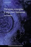 Terapias, energias e algumas fantasias (Portuguese Edition)