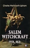 Salem Witchcraft Vol 12 Including The History Of The Conflicting Opinions On Witchcraft And Magic English Edition