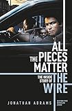 All The Pieces Matter The Inside Story Of The Wire English Edition