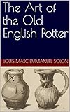 The Art Of The Old English Potter English Edition