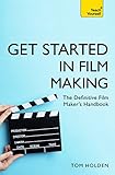 Get Started In Film Making The Definitive Film Makers Handbook Teach Yourself General English Edition