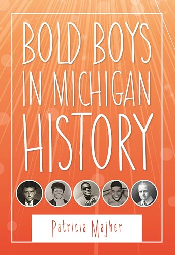 Bold Boys in Michigan History (By: Patricia Majher) cover
