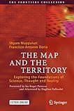 The Map And The Territory Exploring The Foundations Of Science Thought And Reality The Frontiers Collection English Edition