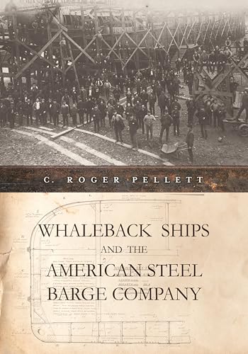 Whaleback Ships and the American Steel Barge Company (By: C. Roger Pellett) cover