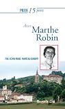 Prier 15 Jours Avec Marthe Robin Un Livre Pratique Et Accessible