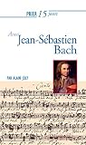Prier 15 Jours Avec Jeansbastien Bach Un Livre Pratique Et Accessible