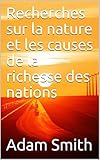 Recherches Sur La Nature Et Les Causes De La Richesse Des Nations